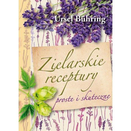 Rețete de vindecare simple și eficiente - Ursel Buhring